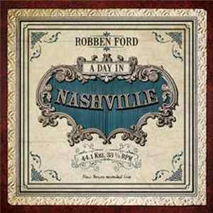 Robben Ford - A Day In Nashville Album