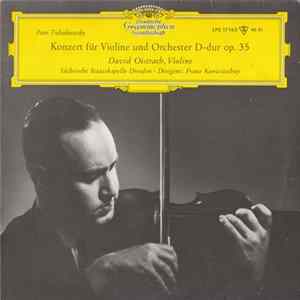 David Oistrach, Sächsische Staatskapelle Dresden Dirigent: Franz Konwitschny - Peter Tschaikowsky - Violinkonzert D-Dur Op. 35 / Violin Concerto D Major, Op. 35 Album