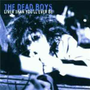 The Dead Boys - Liver Than You'll Ever Be Album