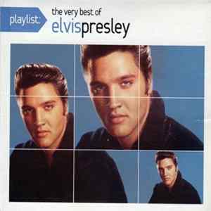 Elvis Presley - Playlist: The Very Best Of Elvis Presley Album