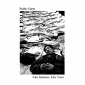 Psalm Alarm - Like Machine, Like Voice Album