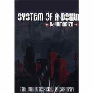 System Of A Down - Dehumanize - The Unathorised Biography Album