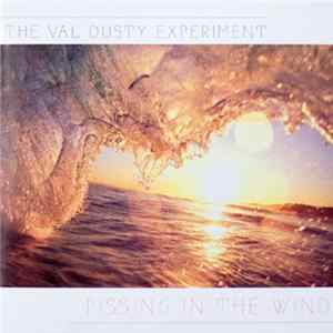 The Val Dusty Experiment - Pissing In The Wind Album