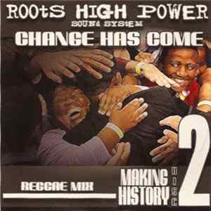 Roots High Power Sound System - Change Has Come - Making History: Disc 2 Album