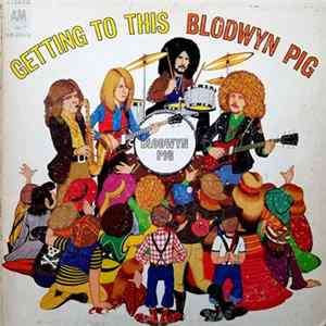 Blodwyn Pig - Getting To This Album