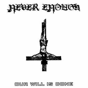 Never Enough - Our Will Is Done Album