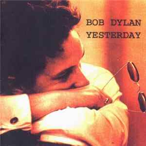 Bob Dylan - Yesterday Album
