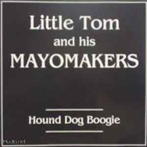 Little Tom And His MAYOMAKERS - Hound Dog Boogie Album