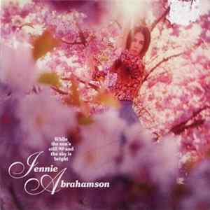 Jennie Abrahamson - While The Sun's Still Up And The Sky Is Bright Album