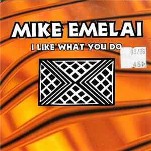 Mike Emelai Featuring Batziba - I Like What You Do Album