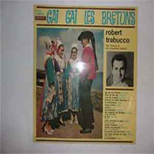 Robert Trabucco Ses Choeurs Et Son Ensemble Musette - Gai Gai Les Bretons Album