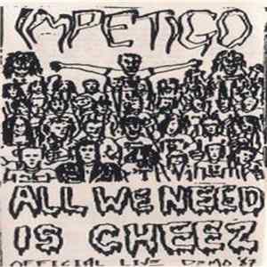 Impetigo - All We Need Is Cheez Album