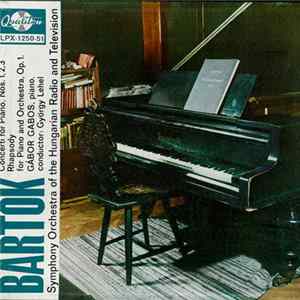 Bartók - Symphony Orchestra Of The Hungarian Radio And Television Piano : Gábor Gabos Conductor : György Lehel - Concerti For Piano, Nos. 1,2,3 / Rhapsody For Piano And Orchestra, Op. 1 Album