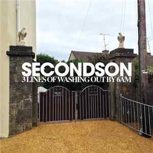 Secondson - 3 Lines Of Washing Out By 6AM Album