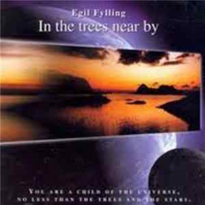 Egil Fylling - In The Trees Near By Album
