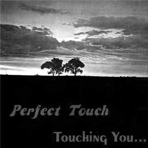 Perfect Touch - Touching You Album