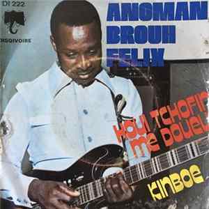 Anoman Brouh Felix - Houi Tchofin Me Doueu Album