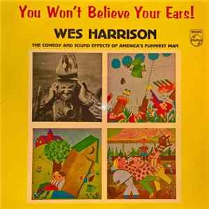 Wes Harrison - You Won't Believe Your Ears Album
