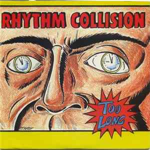 Rhythm Collision - Too Long Album