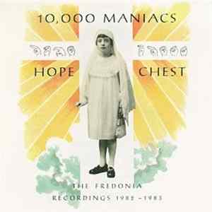 10,000 Maniacs - Hope Chest (The Fredonia Recordings 1982 - 1983) Album