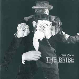 John Zorn - The Bribe - Variations And Extensions On Spillane Album