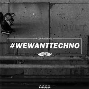 Various - #WeWantTechno Album