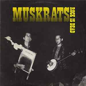 The Muskrats - Rock Is Dead Album