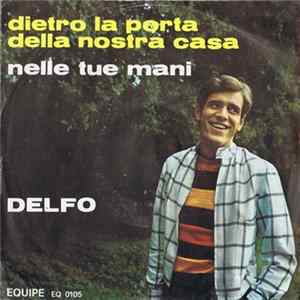 Delfo - Dietro La Porta Della Nostra Casa / Nelle Tue Mani Album