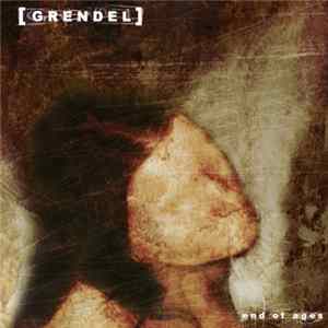 [Grendel] - End Of Ages Album