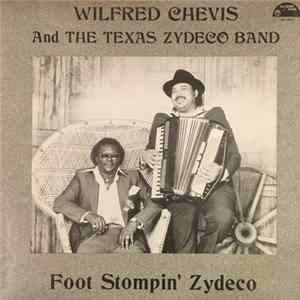 Wilfred Chevis And The Texas Zydeco Band - Foot Stompin' Zydeco Album