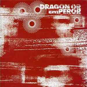 Dragon Or Emperor - Dragon Or Emperor Album