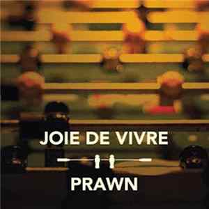 Joie De Vivre / Prawn - Joie De Vivre / Prawn Album