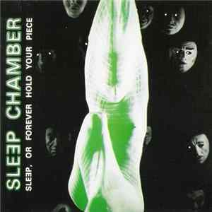 Sleep Chamber - Sleep, Or Forever Hold Your Piece Album