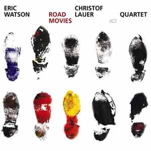 Eric Watson - Christof Lauer Quartet - Road Movies Album