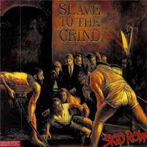 Skid Row = スキッド・ロウ - Slave To The Grind = スレイヴ・トゥ・ザ・グラインド Album