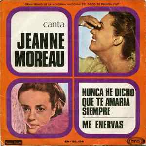 Jeanne Moreau - Nunca He Dicho Que Te Amaría Siempre / Me Enervas Album