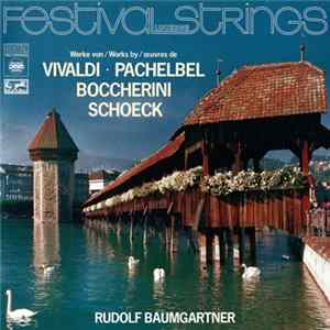 Festival Strings Lucerne / Rudolf Baumgartner, Vivaldi · Pachelbel, Boccherini, Schoeck - Werke Von = Works By = Œuvres De Vivaldi · Pachelbel, Boccherini, Schoeck Album