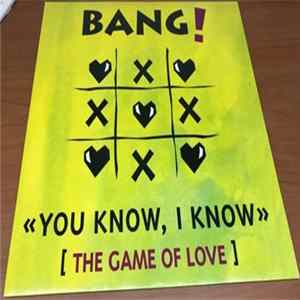 Bang! - You Know, I Know (The Game Of Love) Album