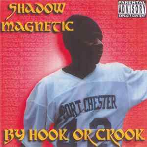 Shadow Magnetic - By Hook Or Crook Album
