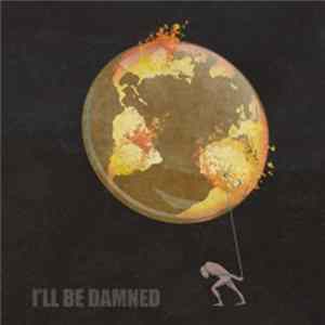 I'll Be Damned - I'll Be Damned Album