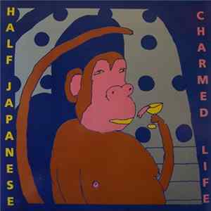 Half Japanese - Charmed Life Album