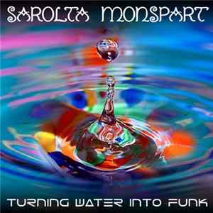 Sarolta Monspart - Turning Water Into Funk Album