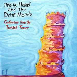 Jowe Head And The Demi-Monde - Confessions From The Twisted Tower Album