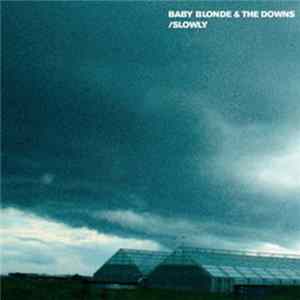 Baby Blonde & The Downs - Slowly Album