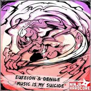 Eufeion & Denile - Music Is My Suicide Album