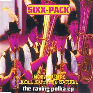 Sixx-Pack - Rosamunde / Roll Out The Barrel (The Raving Polka EP) Album