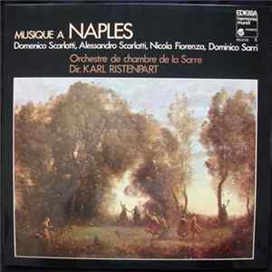Domenico Scarlatti, Alessandro Scarlatti, Nicola Fiorenza, Dominico Sarri, Orchestre De Chambre De La Sarre, Karl Ristenpart - Musique A Naples Album