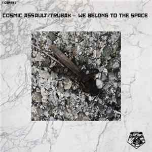 Cosmic Assault, Trubax - We Belong To Space Album