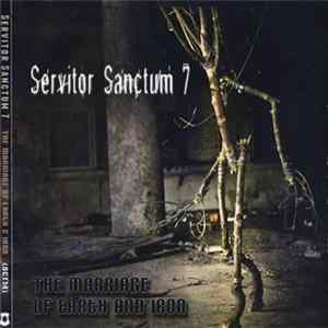 Servitor Sanctum 7 - The Marriage Of Earth And Iron Album