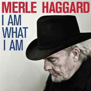 Merle Haggard - I Am What I Am Album